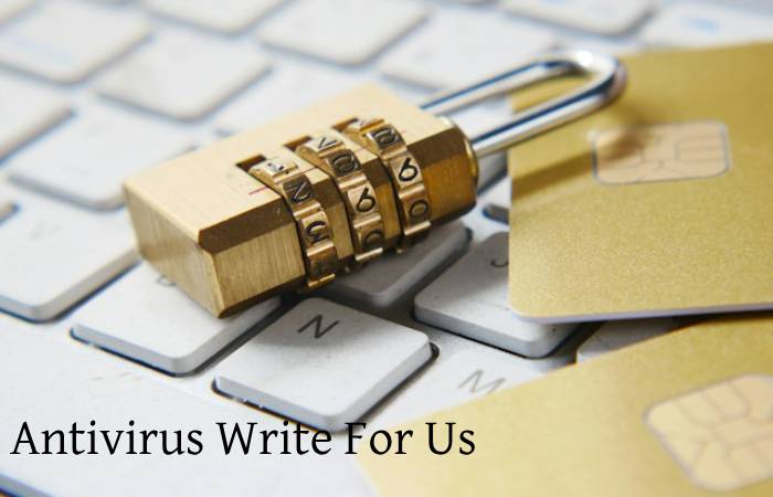 Antivirus Write For Us 